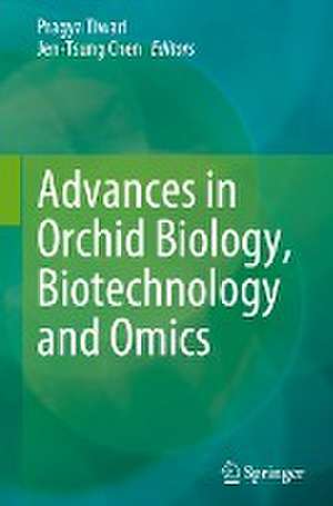 Advances in Orchid Biology, Biotechnology and Omics de Pragya Tiwari