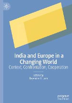 India and Europe in a Changing World: Context, Confrontation, Cooperation de Rajendra K. Jain