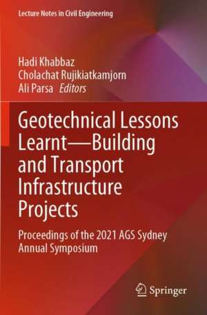 Geotechnical Lessons Learnt—Building and Transport Infrastructure Projects: Proceedings of the 2021 AGS Sydney Annual Symposium de Hadi Khabbaz