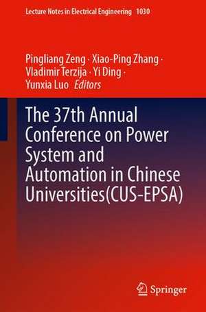 The 37th Annual Conference on Power System and Automation in Chinese Universities (CUS-EPSA) de Pingliang Zeng