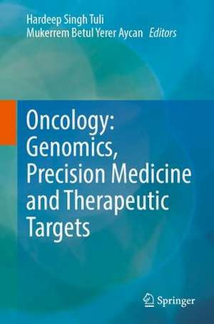 Oncology: Genomics, Precision Medicine and Therapeutic Targets de Hardeep Singh Tuli