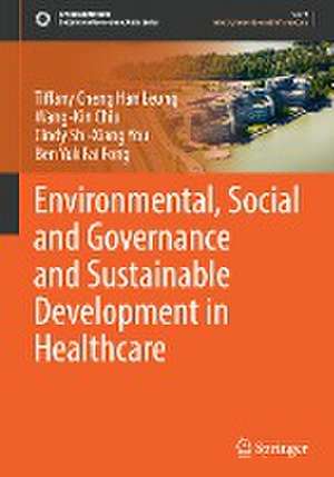 Environmental, Social and Governance and Sustainable Development in Healthcare de Tiffany Cheng Han Leung