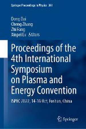 Proceedings of the 4th International Symposium on Plasma and Energy Conversion: ISPEC 2022, 14-16 Oct, Foshan, China de Dong Dai