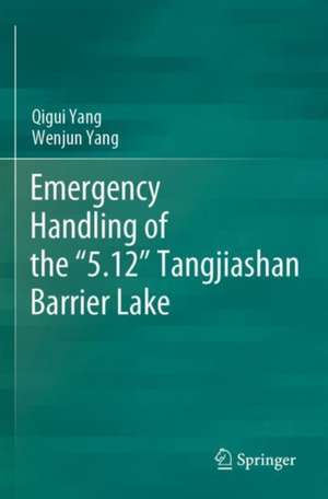 Emergency Handling of the “5.12” Tangjiashan Barrier Lake de Qigui Yang