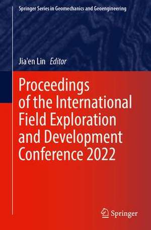 Proceedings of the International Field Exploration and Development Conference 2022 de Jia'en Lin