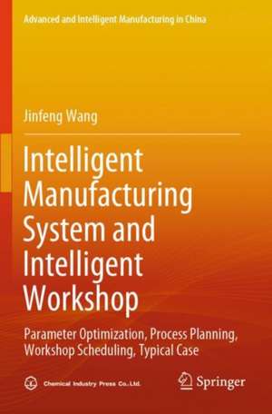 Intelligent Manufacturing System and Intelligent Workshop de Jinfeng Wang