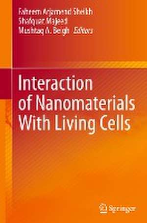 Interaction of Nanomaterials With Living Cells de Faheem Arjamend Sheikh