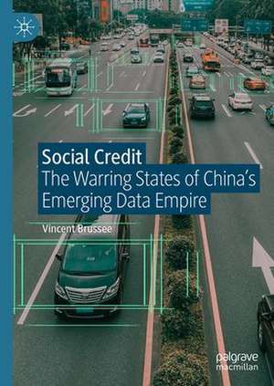 Social Credit: The Warring States of China’s Emerging Data Empire de Vincent Brussee