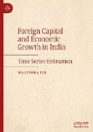 Foreign Capital and Economic Growth in India: Time Series Estimation de Mahendra Pal