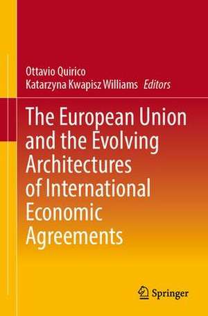 The European Union and the Evolving Architectures of International Economic Agreements de Ottavio Quirico