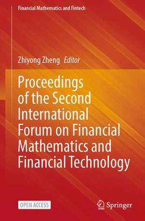 Proceedings of the Second International Forum on Financial Mathematics and Financial Technology de Zhiyong Zheng