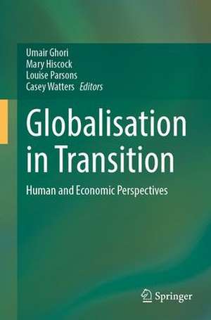 Globalisation in Transition: Human and Economic Perspectives de Umair Ghori