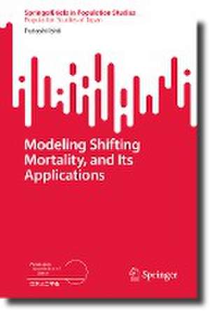 Modeling Shifting Mortality, and Its Applications de Futoshi Ishii