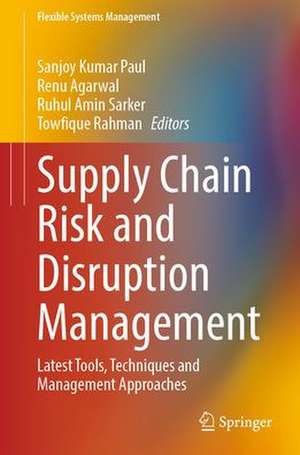 Supply Chain Risk and Disruption Management: Latest Tools, Techniques and Management Approaches de Sanjoy Kumar Paul