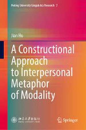 A Constructional Approach to Interpersonal Metaphor of Modality de Jian Hu