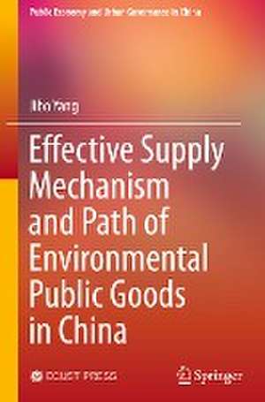 Effective Supply Mechanism and Path of Environmental Public Goods in China de Jibo Yang