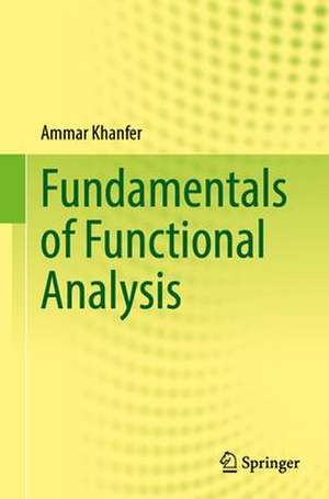 Fundamentals of Functional Analysis de Ammar Khanfer