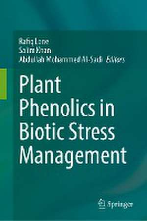 Plant Phenolics in Biotic Stress Management de Rafiq Lone