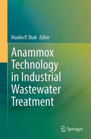 Anammox Technology in Industrial Wastewater Treatment de Maulin P. Shah