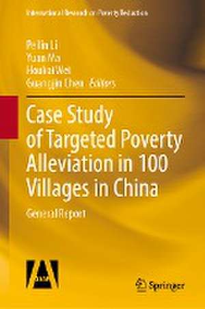 Case Study of Targeted Poverty Alleviation in 100 Villages in China: General Report de Peilin Li