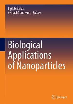 Biological Applications of Nanoparticles de Biplab Sarkar