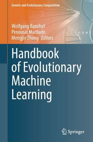 Handbook of Evolutionary Machine Learning de Wolfgang Banzhaf