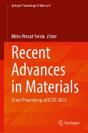 Recent Advances in Materials: Select Proceedings of ICSTE 2023 de Bibhu Prasad Swain