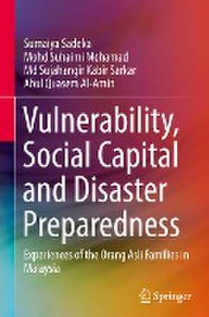 Vulnerability, Social Capital and Disaster Preparedness: Experiences of the Orang Asli Families in Malaysia de Sumaiya Sadeka