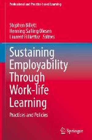 Sustaining Employability Through Work-life Learning: Practices and Policies de Stephen Billett