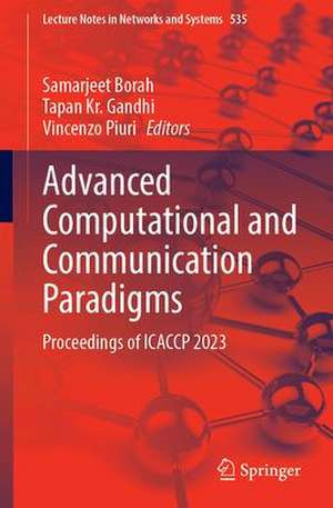 Advanced Computational and Communication Paradigms: Proceedings of ICACCP 2023 de Samarjeet Borah