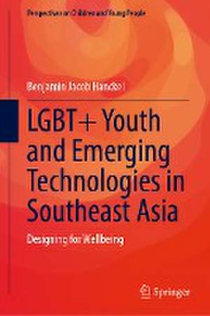 LGBT+ Youth and Emerging Technologies in Southeast Asia: Designing for Wellbeing de Benjamin Hanckel