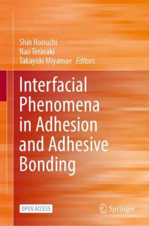 Interfacial Phenomena in Adhesion and Adhesive Bonding de Shin Horiuchi