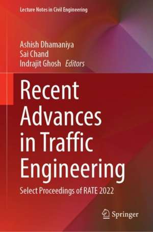 Recent Advances in Traffic Engineering: Select Proceedings of RATE 2022 de Ashish Dhamaniya