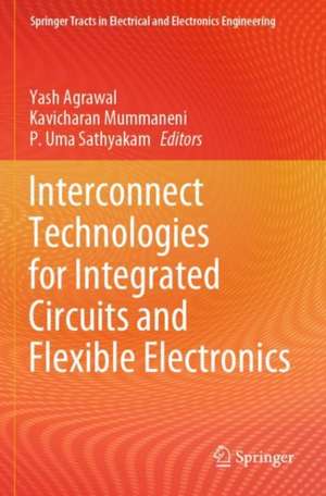 Interconnect Technologies for Integrated Circuits and Flexible Electronics