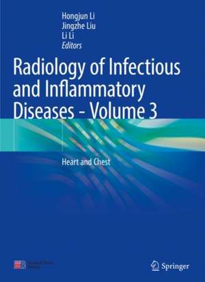 Radiology of Infectious and Inflammatory Diseases - Volume 3: Heart and Chest de Hongjun Li