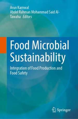 Food Microbial Sustainability: Integration of Food Production and Food Safety de Arun Karnwal