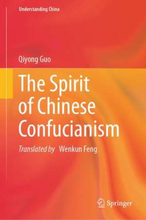 The Spirit of Chinese Confucianism de Qiyong Guo