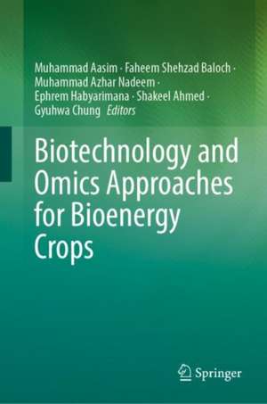 Biotechnology and Omics Approaches for Bioenergy Crops de Muhammad Aasim