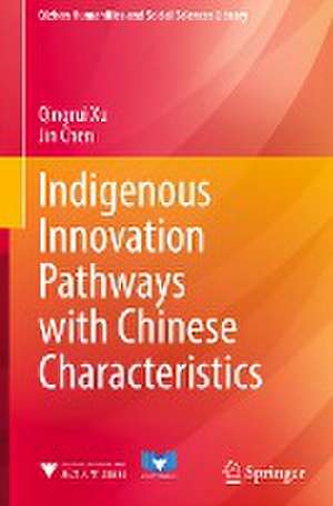 Indigenous Innovation Pathways with Chinese Characteristics de Qingrui Xu