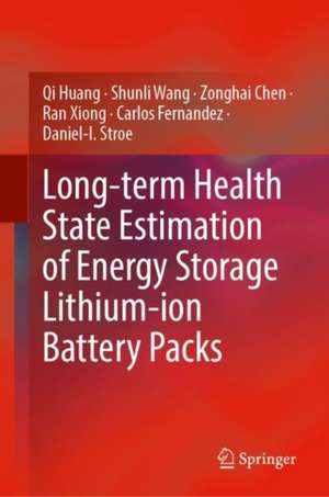 Long-Term Health State Estimation of Energy Storage Lithium-Ion Battery Packs de Qi Huang