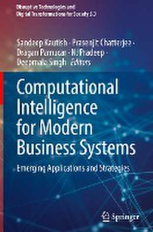 Computational Intelligence for Modern Business Systems: Emerging Applications and Strategies de Sandeep Kautish