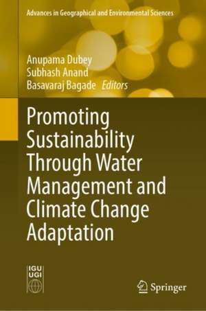 Promoting Sustainability Through Water Management and Climate Change Adaptation de Anupama Dubey