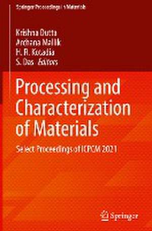 Processing and Characterization of Materials: Select Proceedings of ICPCM 2021 de Krishna Dutta