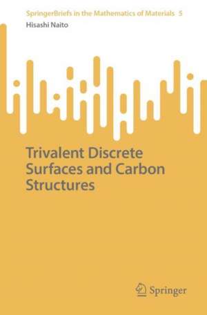 Trivalent Discrete Surfaces and Carbon Structures de Hisashi Naito