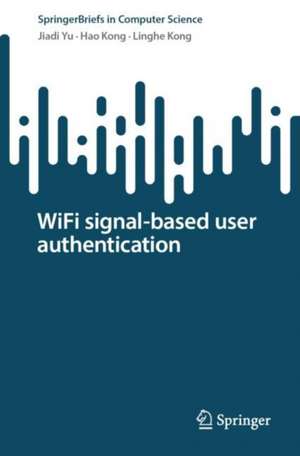 WiFi signal-based user authentication de Jiadi Yu