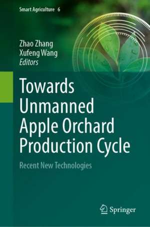 Towards Unmanned Apple Orchard Production Cycle: Recent New Technologies de Zhao Zhang