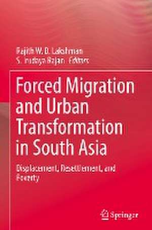 Forced Migration and Urban Transformation in South Asia: Displacement, Resettlement, and Poverty de Rajith W. D. Lakshman