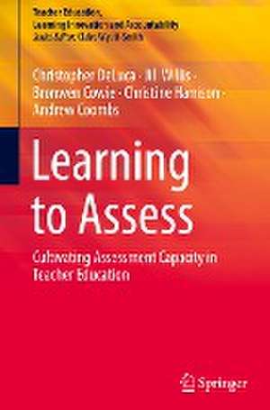 Learning to Assess: Cultivating Assessment Capacity in Teacher Education de Christopher DeLuca