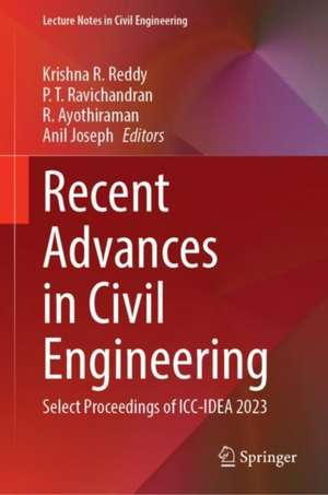 Recent Advances in Civil Engineering: Select Proceedings of ICC-IDEA 2023 de Krishna R. Reddy