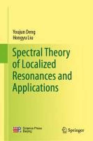 Spectral Theory of Localized Resonances and Applications de Youjun Deng